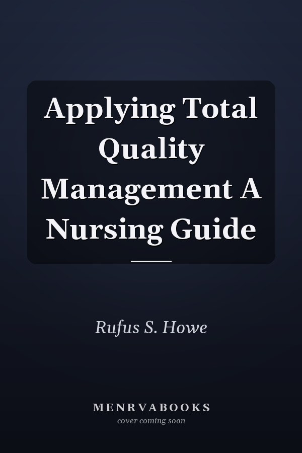 Applying Total Quality Management A Nursing Guide