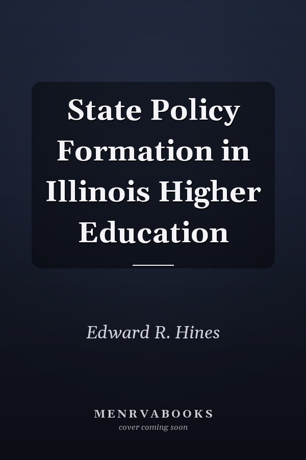 State Policy Formation in Illinois Higher Education