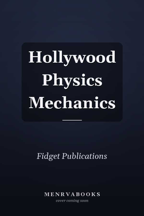 Hollywood Physics Mechanics
