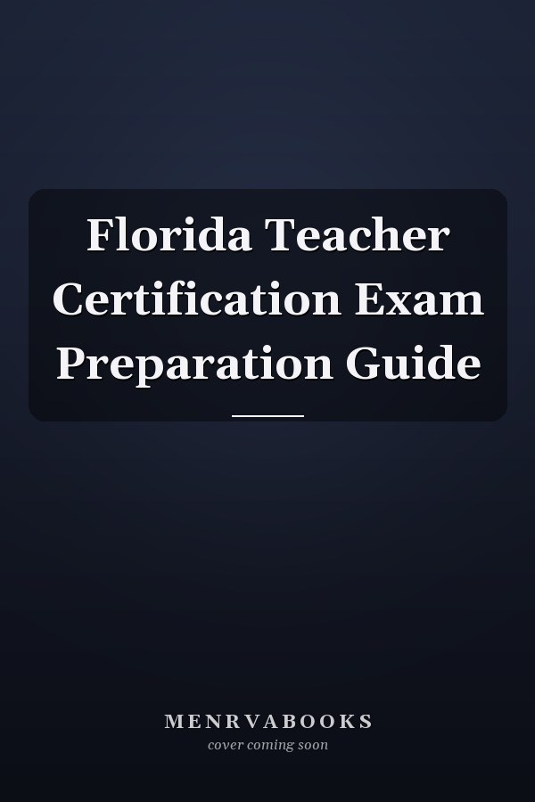 Florida Teacher Certification Exam Preparation Guide