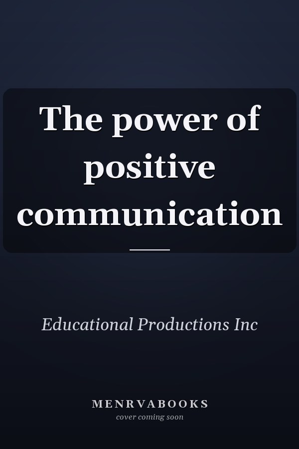 The power of positive communication