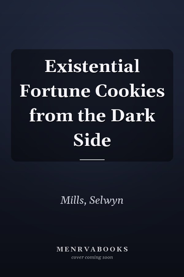 Existential Fortune Cookies from the Dark Side