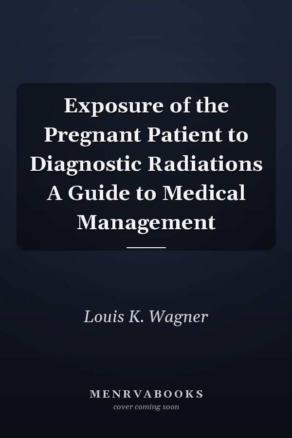 Exposure of the Pregnant Patient to Diagnostic Radiations A Guide to Medical Management
