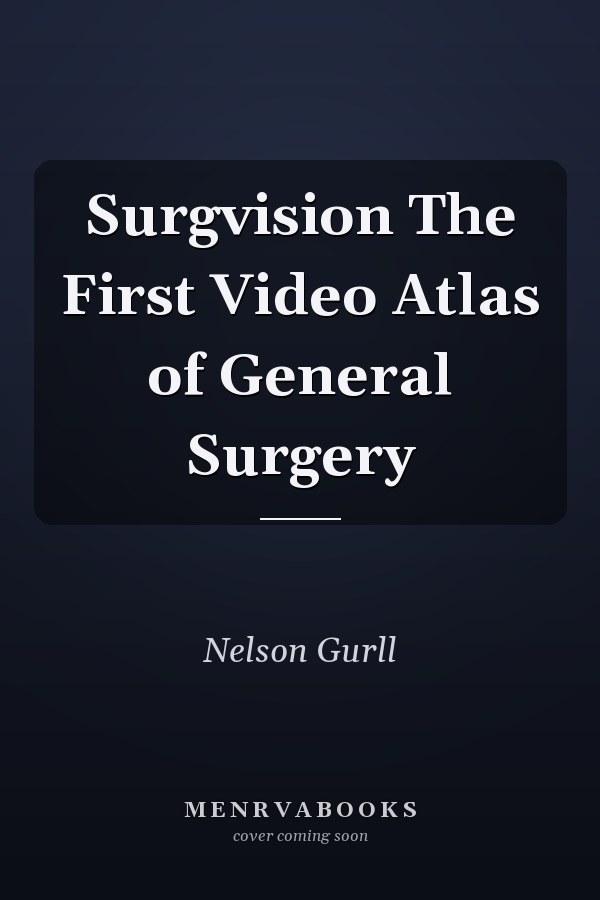 Surgvision The First Video Atlas of General Surgery