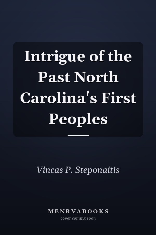 Intrigue of the Past North Carolina's First Peoples