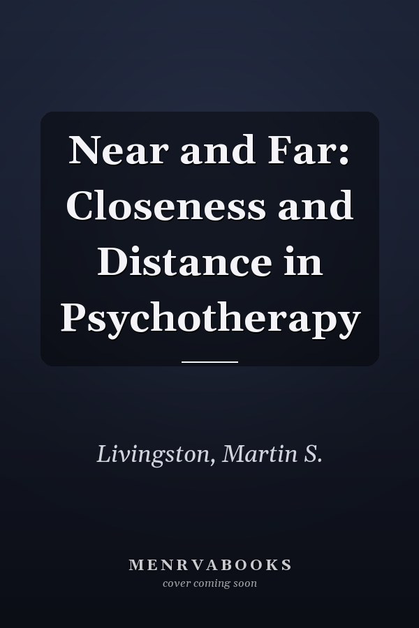 Near and Far: Closeness and Distance in Psychotherapy