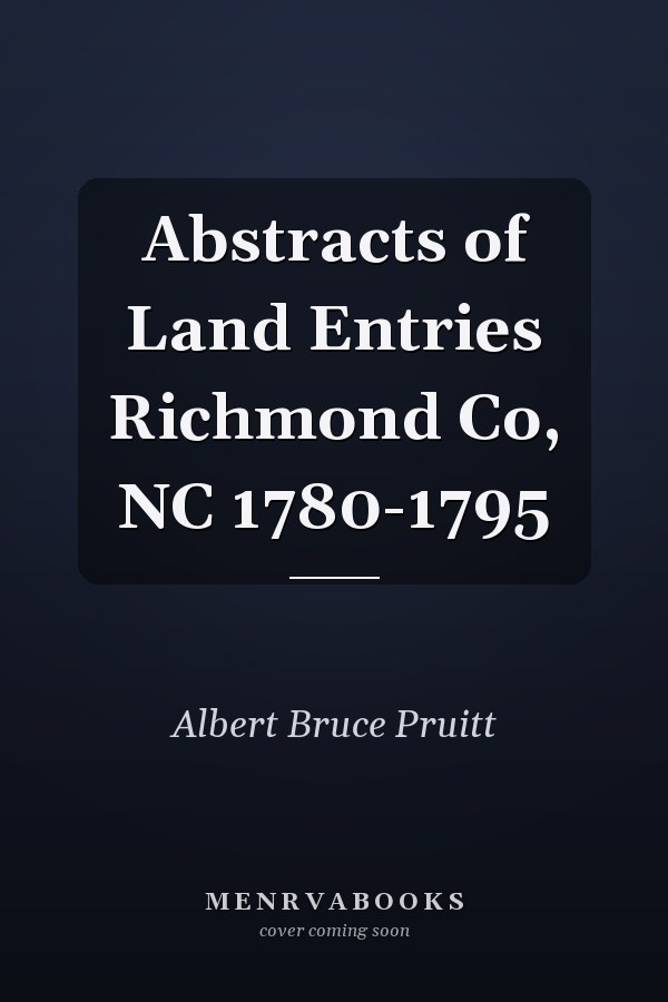 Abstracts of Land Entries Richmond Co, NC 1780-1795