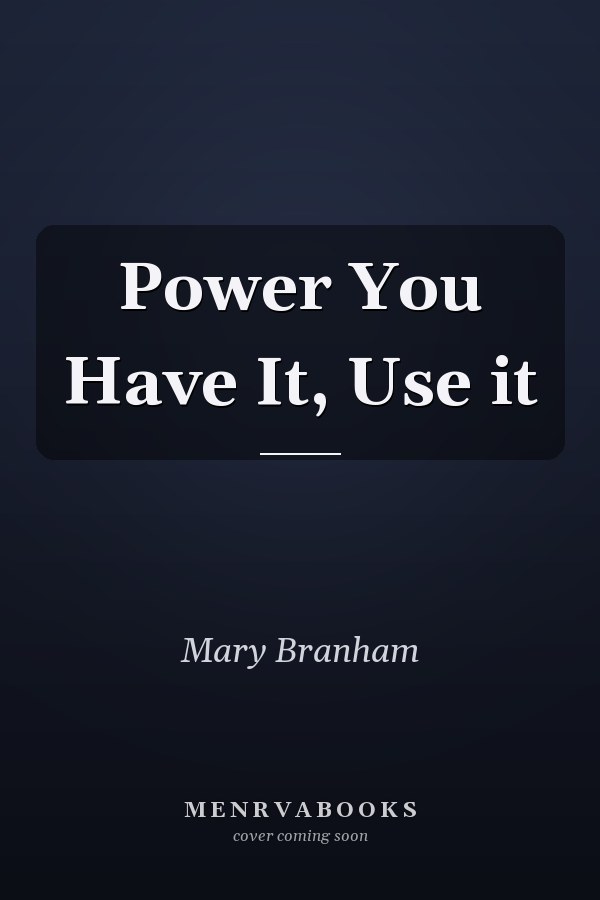 Power You Have It, Use it