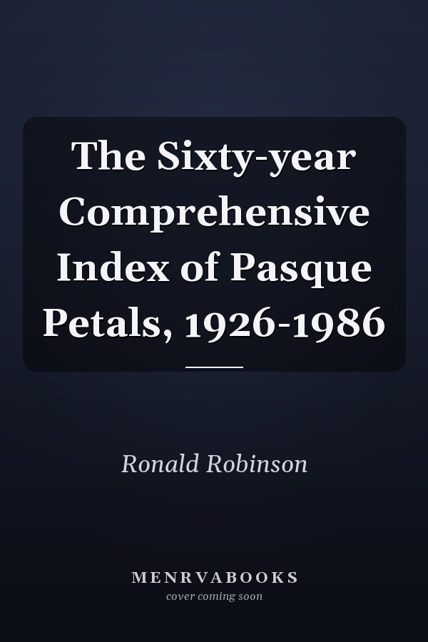 The Sixty-year Comprehensive Index of Pasque Petals, 1926-1986
