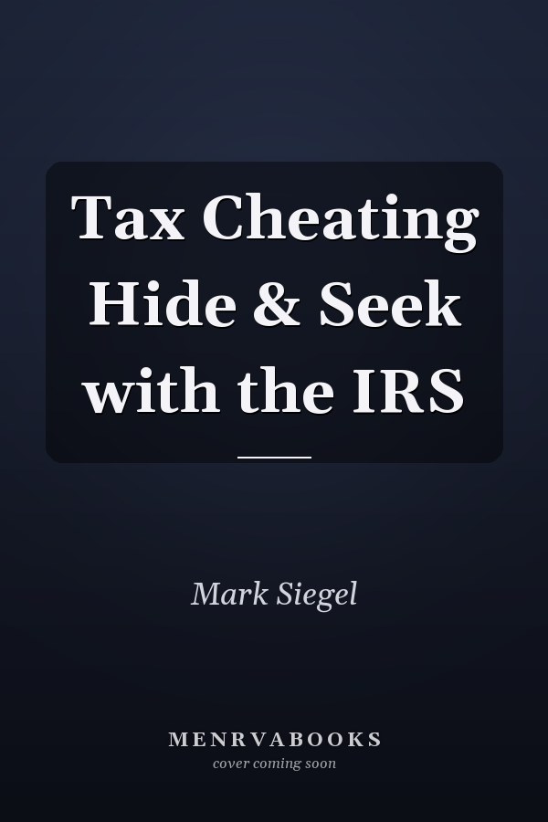 Tax Cheating Hide & Seek with the IRS