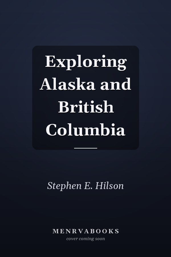 Exploring Alaska and British Columbia