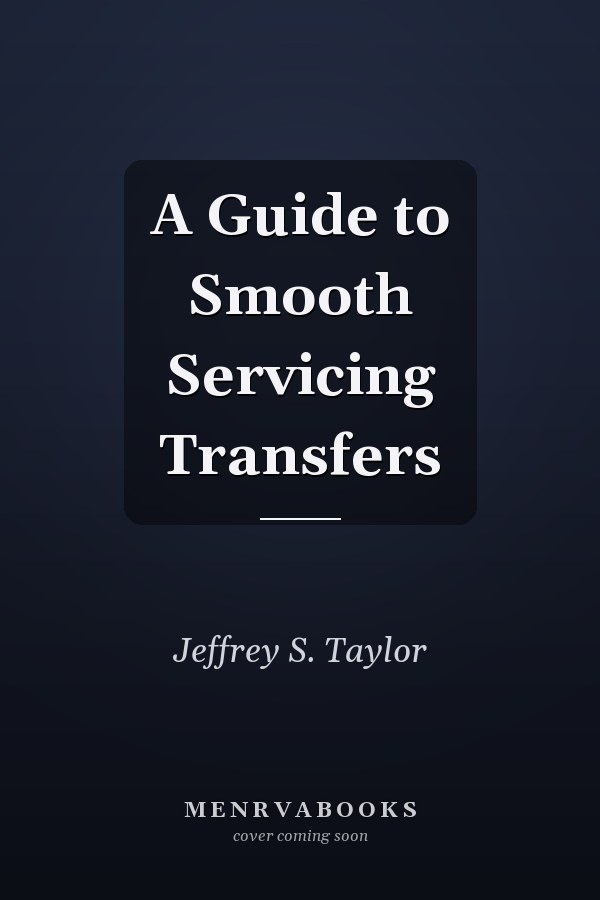 A Guide to Smooth Servicing Transfers