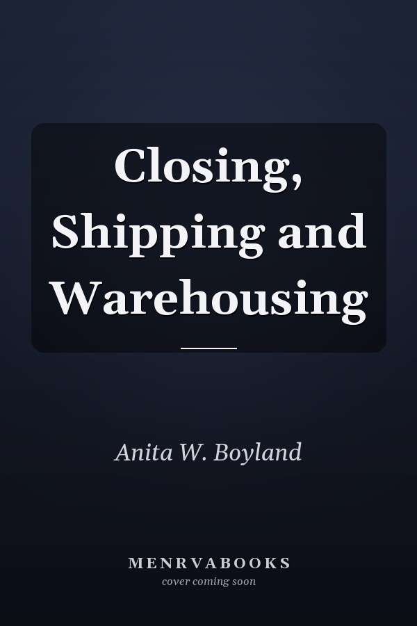 Closing, Shipping and Warehousing