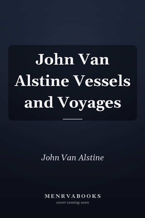 John Van Alstine Vessels and Voyages