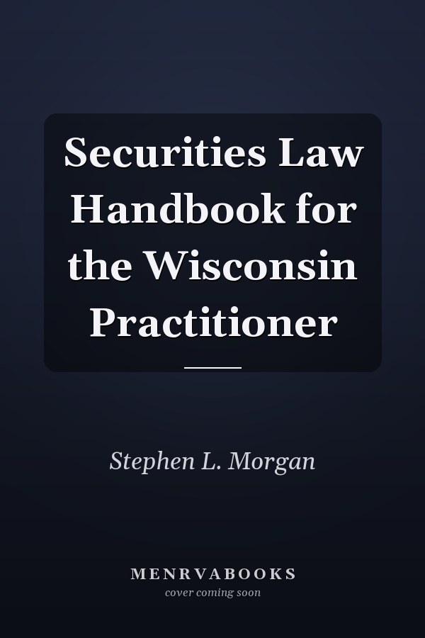 Securities Law Handbook for the Wisconsin Practitioner
