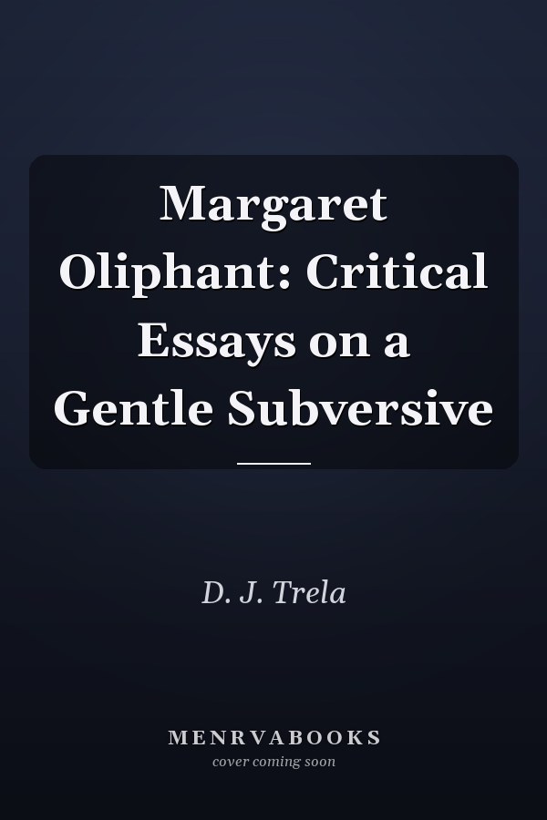 Margaret Oliphant: Critical Essays on a Gentle Subversive