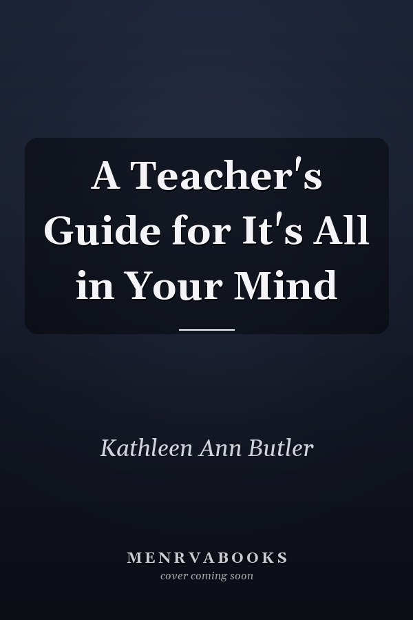 A Teacher's Guide for It's All in Your Mind