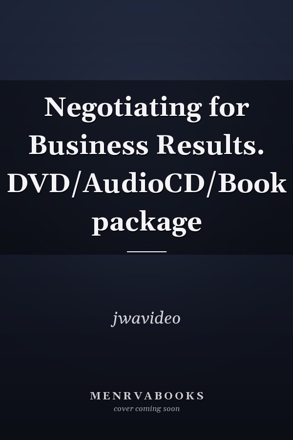 Negotiating for Business Results. DVD/AudioCD/Book package