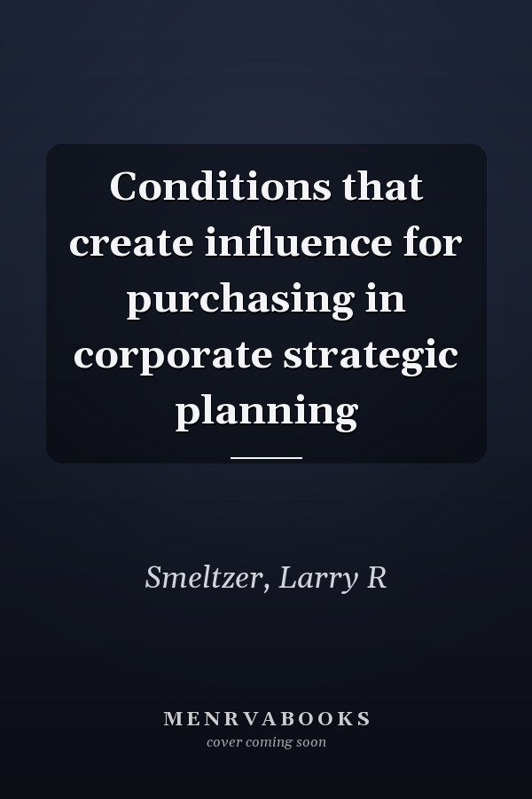 Conditions that create influence for purchasing in corporate strategic planning