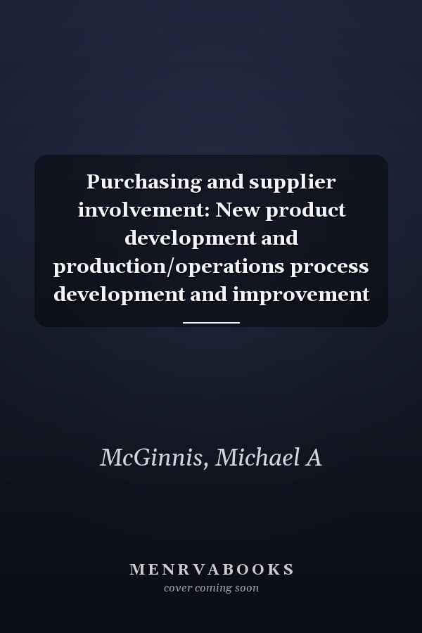 Purchasing and supplier involvement: New product development and production/operations process development and improvement