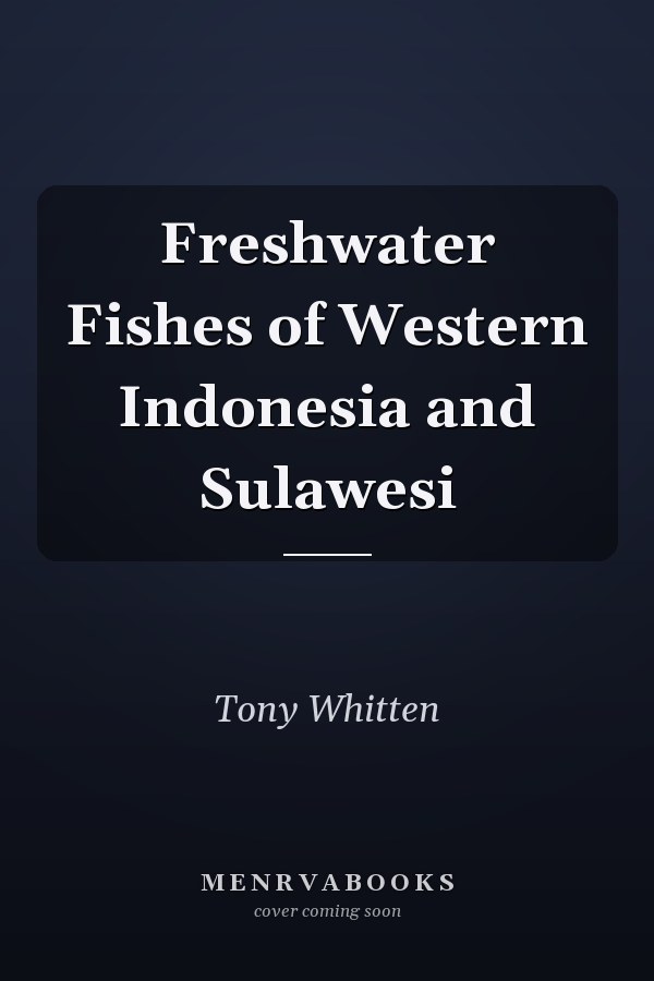 Freshwater Fishes of Western Indonesia and Sulawesi