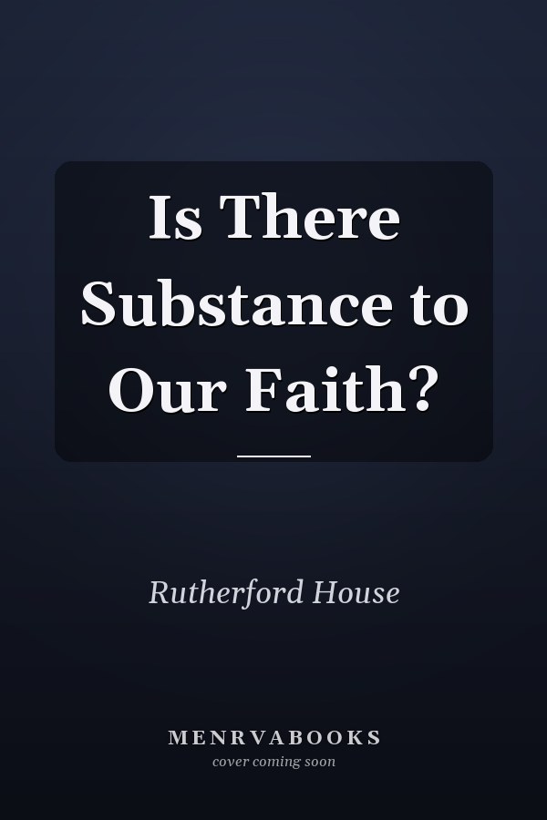 Is There Substance to Our Faith?