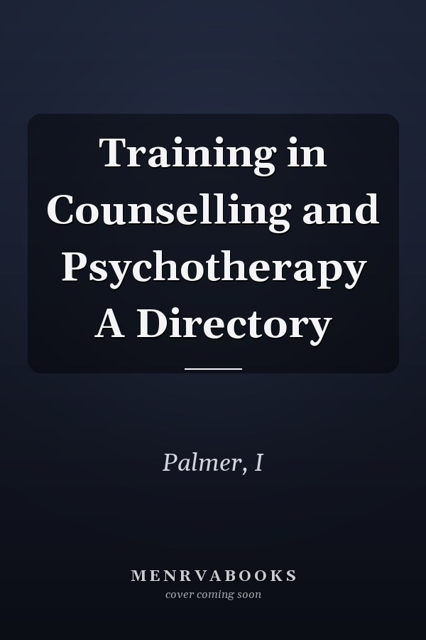 Training in Counselling and Psychotherapy A Directory