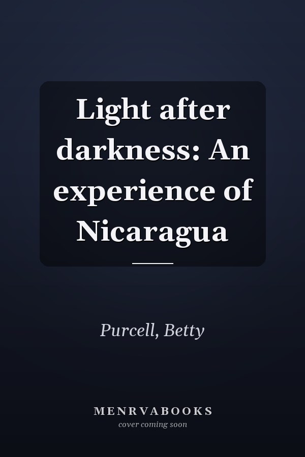 Light after darkness: An experience of Nicaragua