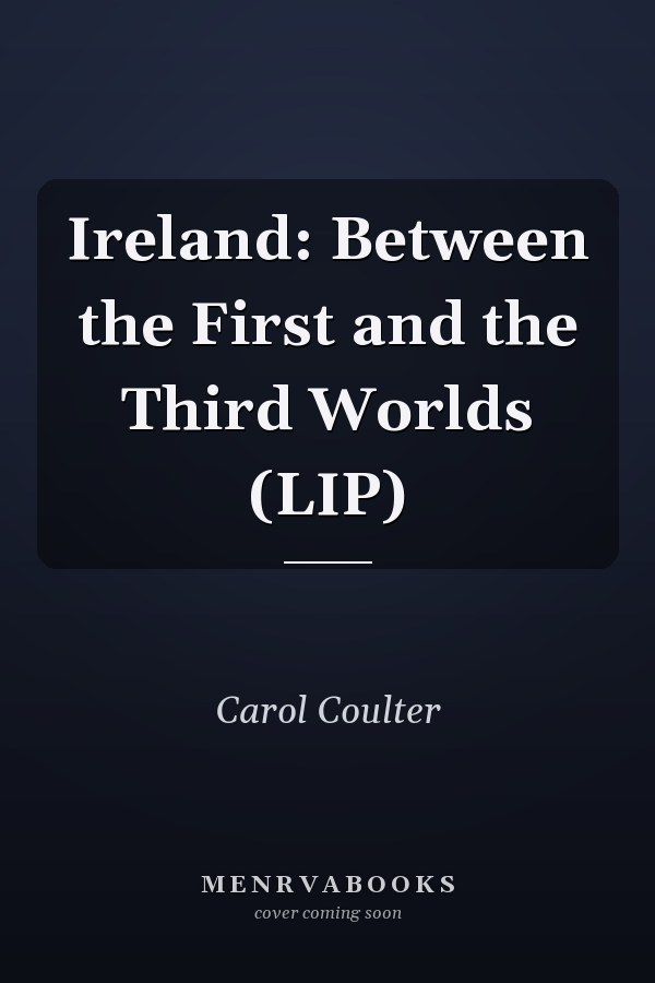 Ireland: Between the First and the Third Worlds (LIP)