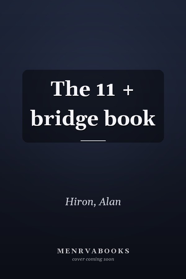 The 11 + bridge book
