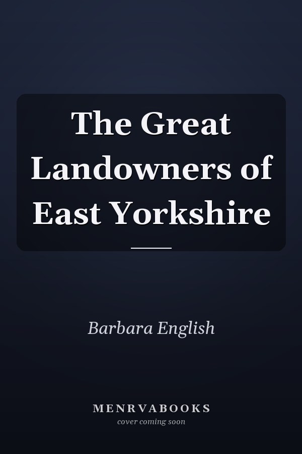 The Great Landowners of East Yorkshire
