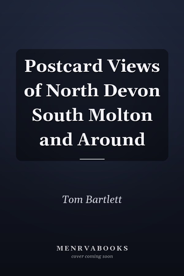 Postcard Views of North Devon South Molton and Around