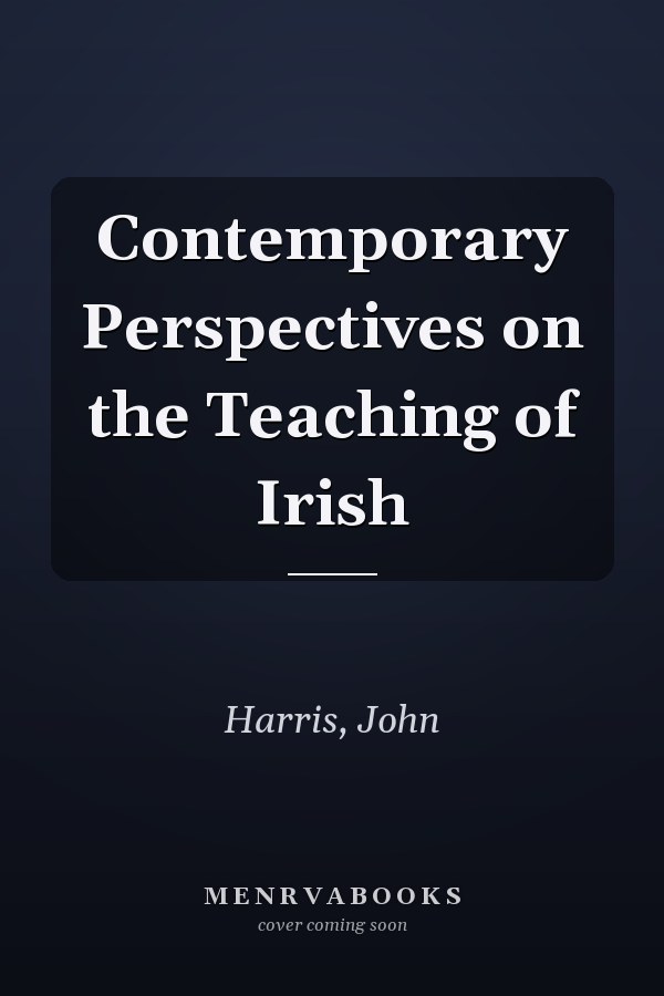 Contemporary Perspectives on the Teaching of Irish