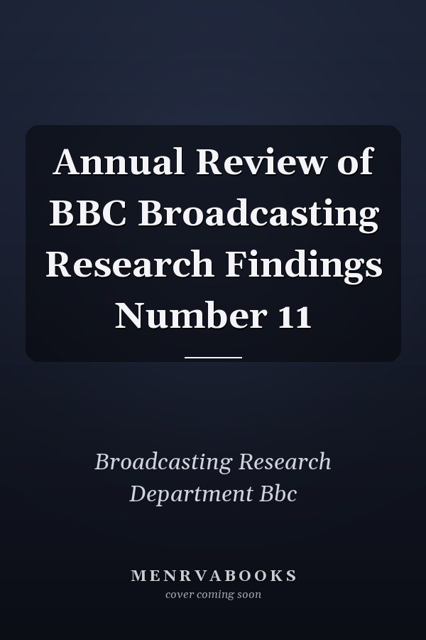 Annual Review of BBC Broadcasting Research Findings Number 11