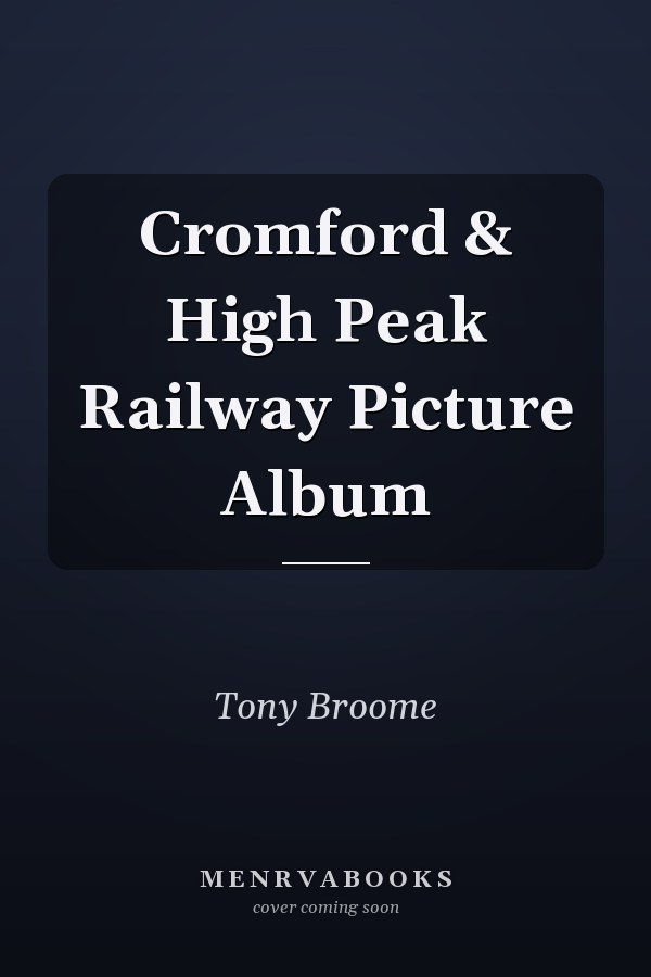 Cromford & High Peak Railway Picture Album