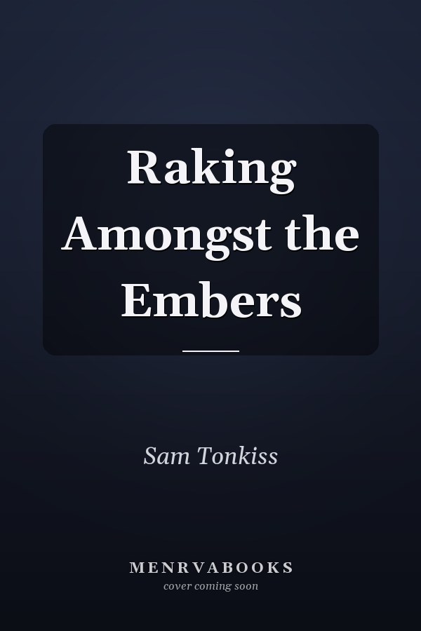 Raking Amongst the Embers