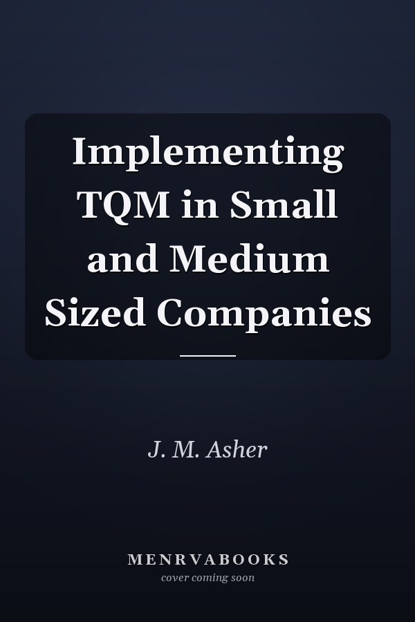 Implementing TQM in Small and Medium Sized Companies