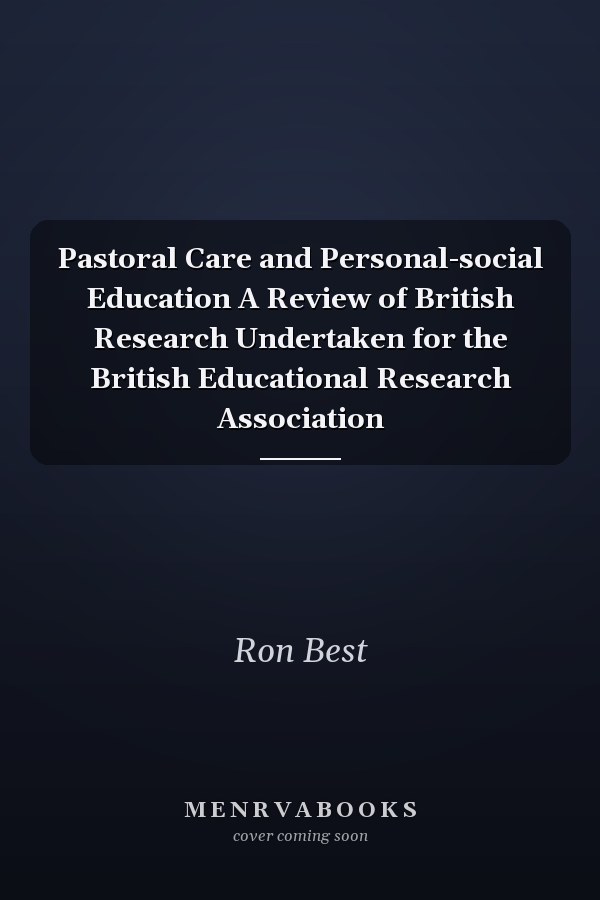 Pastoral Care and Personal-social Education A Review of British Research Undertaken for the British Educational Research Association