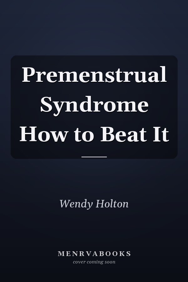 Premenstrual Syndrome How to Beat It