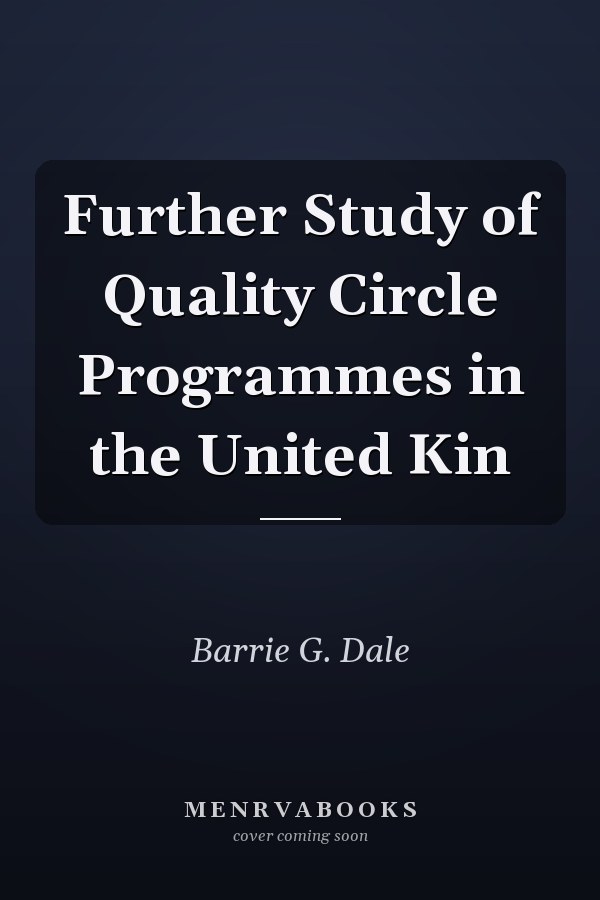 Further Study of Quality Circle Programmes in the United Kin