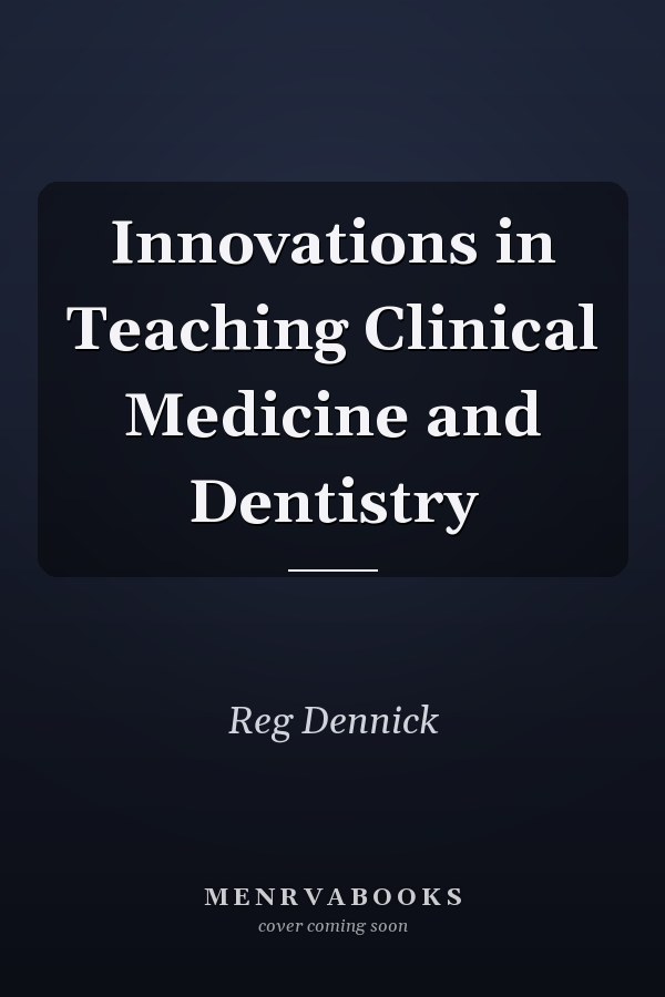 Innovations in Teaching Clinical Medicine and Dentistry