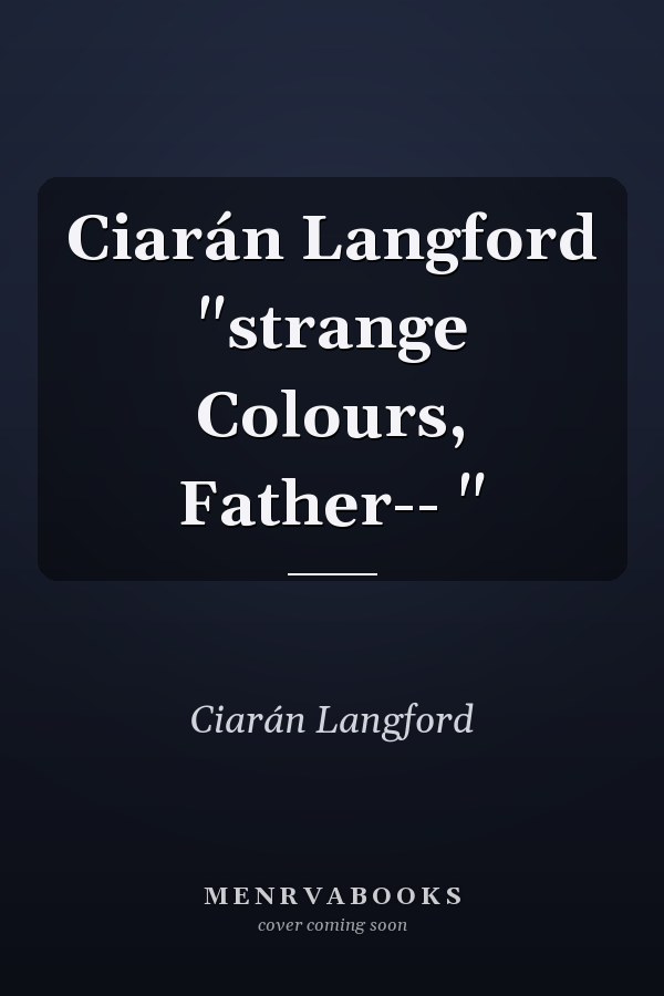 Ciarán Langford "strange Colours, Father-- "