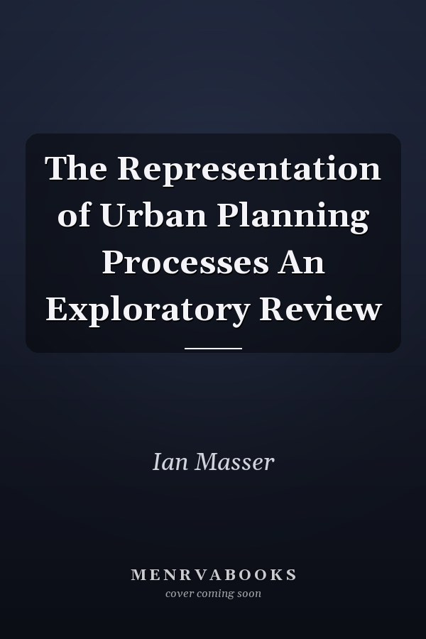 The Representation of Urban Planning Processes An Exploratory Review