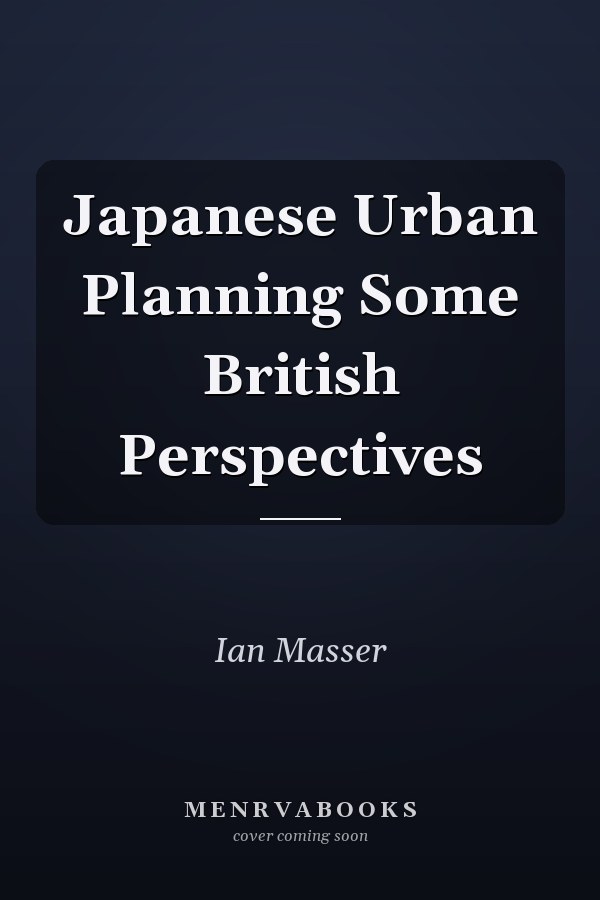 Japanese Urban Planning Some British Perspectives