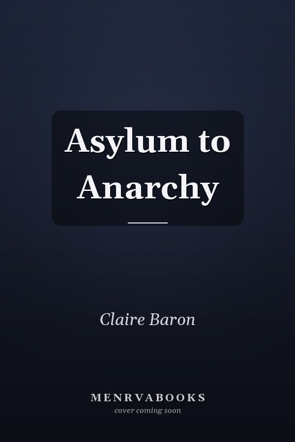 Asylum to Anarchy