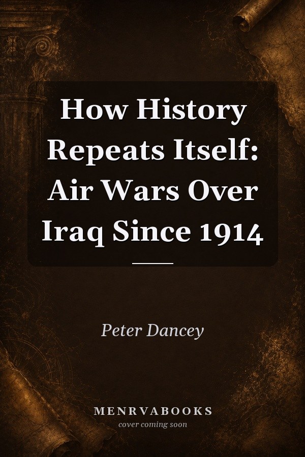How History Repeats Itself: Air Wars Over Iraq Since 1914