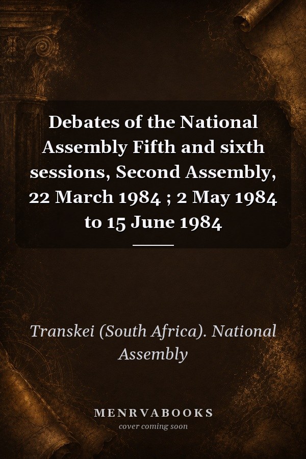 Debates of the National Assembly Fifth and sixth sessions, Second Assembly, 22 March 1984 ; 2 May 1984 to 15 June 1984