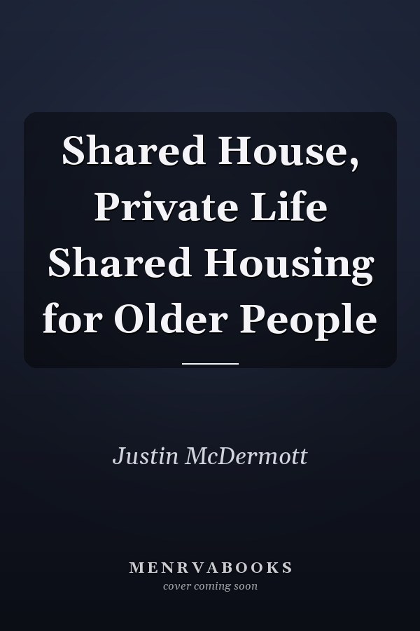 Shared House, Private Life Shared Housing for Older People