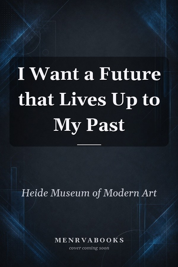 I Want a Future that Lives Up to My Past