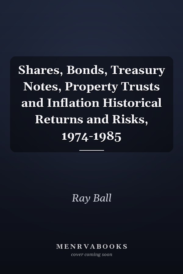 Shares, Bonds, Treasury Notes, Property Trusts and Inflation Historical Returns and Risks, 1974-1985